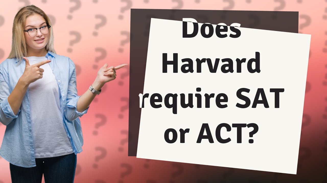Does Harvard require SAT or ACT? YouTube