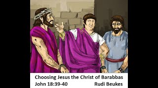 Video: Choosing Jesus the Christ of Barabbas