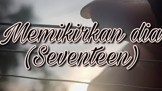 Download Lagu Seventeen - Memikirkan dia (Cover) MP3 Download Lagu Seventeen - Memikirkan dia (Cover) MP3