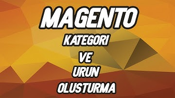 Magento Kategori ve Ürün Oluşturma | Magento #2