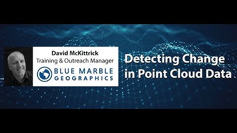 Detecting Change in Point Cloud Data (ft. David McKittrick) | GeoIgnite 2022