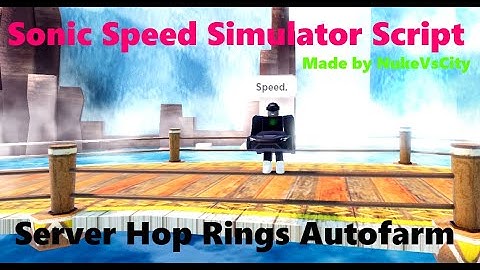 Sonic Speed Simulator Script | Automatic Server Hop + Autofarm Rings [LuaXe]