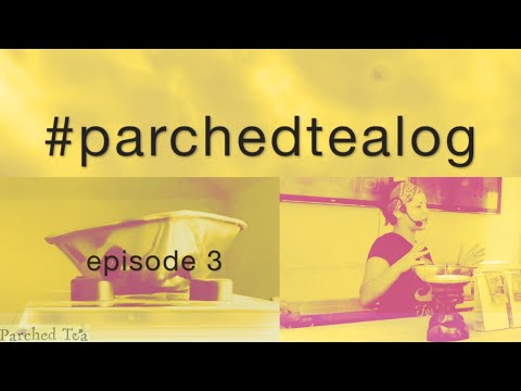 #parchedtealog | Ep.3