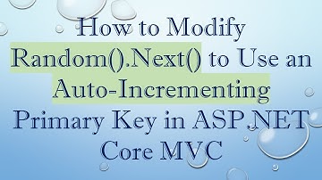 How to Modify Random().Next() to Use an Auto-Incrementing Primary Key in ASP.NET Core MVC
