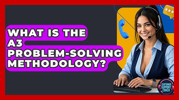 What Is The A3 Problem-solving Methodology? - Customer Support Coach