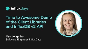 Mya Longmire [InfluxData] | Demo of Client Libraries & InfluxDB v2 API | InfluxDays 2022