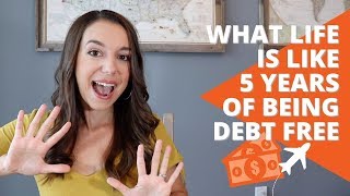 What Life is Like After 5 Years of No Debt Payments