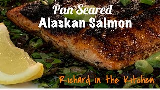 PAN SEARED WILD ALASKAN SOCKEYE SALMON | RICHARD IN THE KITCHEN