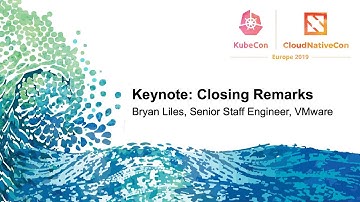 Keynote: Closing Remarks - Bryan Liles, Senior Staff Engineer, VMware