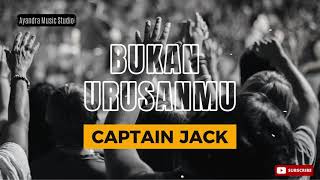 Captain Jack - Bukan Urusanmu [lyric]