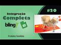 DETALHANDO PRODUTOS NO BLING E EXPORTANDO PARA O GOOGLE PLANILHAS