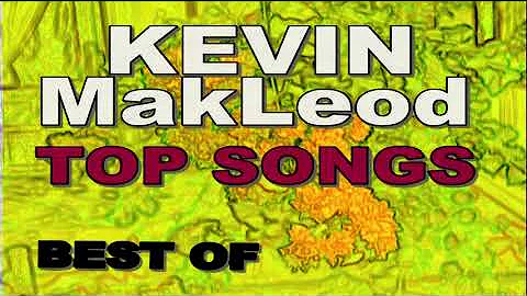 Kevin MacLeod: BEST OF [Best known music by Kevin MacLeod] (Best Hit Music Playlist)