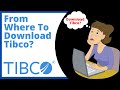 Tibco from where to download tibco