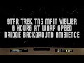 Tng main viewer travelling at warp speed  9 hours main bridge noise  star trek background ambience