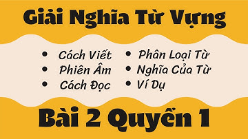 Giải Nghĩa Từ Vựng Bài 2 Quyển 1 Giáo trình Hán Ngữ Tổng Hợp | Tiểu Nguyệt Học Tiếng Trung