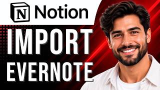 Notion: How to Import Evernote (Evernote Tutorial for Beginners) (2026 Guide)