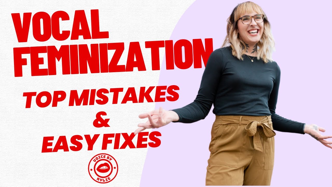 Vocal Feminization: Common Mistakes & Easy Fixes