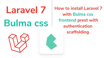 Laravel 7 and Bulma preset frontend. How to install laravel 7 with Bulma authentication scaffolding