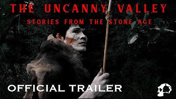 The Uncanny Valley - Stories from the Stone Age | Official Trailer