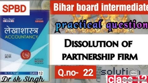 🔴 Accountancy class 12 dr sk Singh book|| Dissolution of partnership firm q.no 22 || #bseb#spbd#vcc