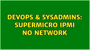 DevOps & SysAdmins: Supermicro IPMI no network (2 Solutions!!)