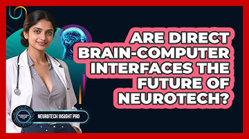 Are Direct Brain-computer Interfaces The Future Of Neurotech? - Neurotech Insight Pro