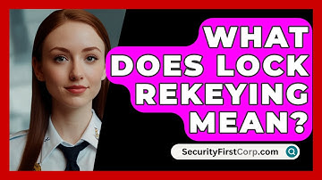 What Does Lock Rekeying Mean? - SecurityFirstCorp.com