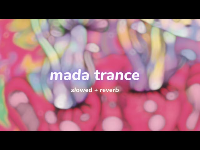 dabzee - mada trance ( s l o w e d + r e v e r b ) | lilvibe class=