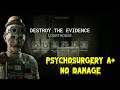 Destroy the Evidence | Psychosurgery A+ | No Damage | The Outlast Trials