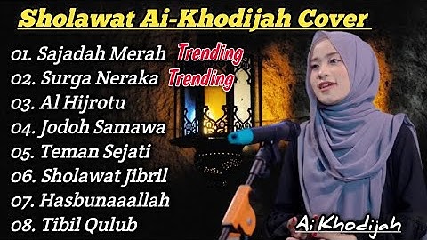 ALBUM SHOLAWAT RELIGI AI KHODIJAH • SAJADAH MERAH • SURGA NERAKA • SHOLAWAT PALING MERDU ( VIRAL)