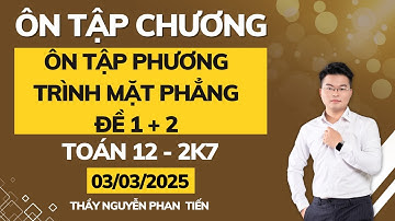 Ôn Tập Phương Trình Mặt Phẳng - Đề số 1+2  (Toán 12 - Sgk Mới) || Thầy Nguyễn Phan Tiến