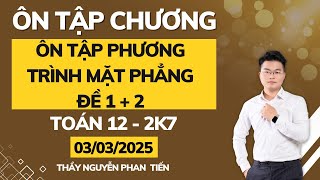 Ôn Tập Phương Trình Mặt Phẳng - Đề số 1+2  (Toán 12 - Sgk Mới) || Thầy Nguyễn Phan Tiến