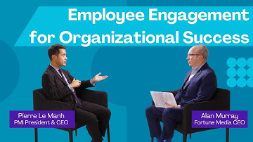 Employee Engagement as the Catalyst to Organizational Success - Interview with Fortune and PMI CEOs