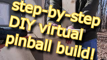DIY Virtual Pinball - Step by Step Build