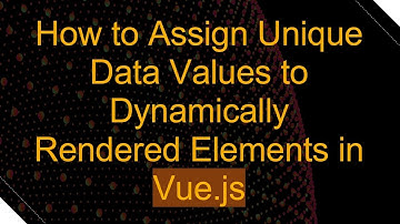How to Assign Unique Data Values to Dynamically Rendered Elements in Vue.js