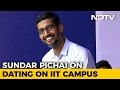 Google CEO Pichai On What It Was Like To Date On IIT Campus