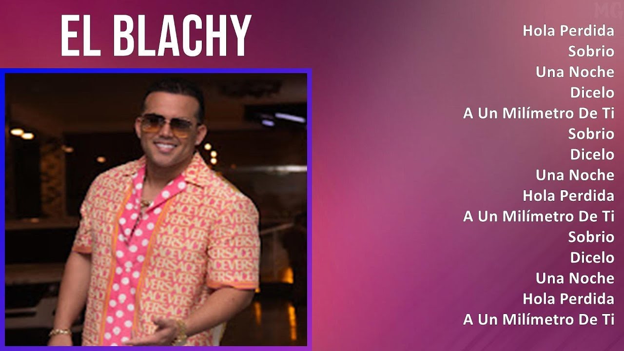 El Blachy 2024 MIX Nuevas Canciones - Hola Perdida, Sobrio, Una Noche, Dicelo