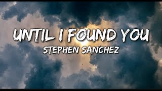 Stephen Sanchez - Until I Found You (Lyrics)