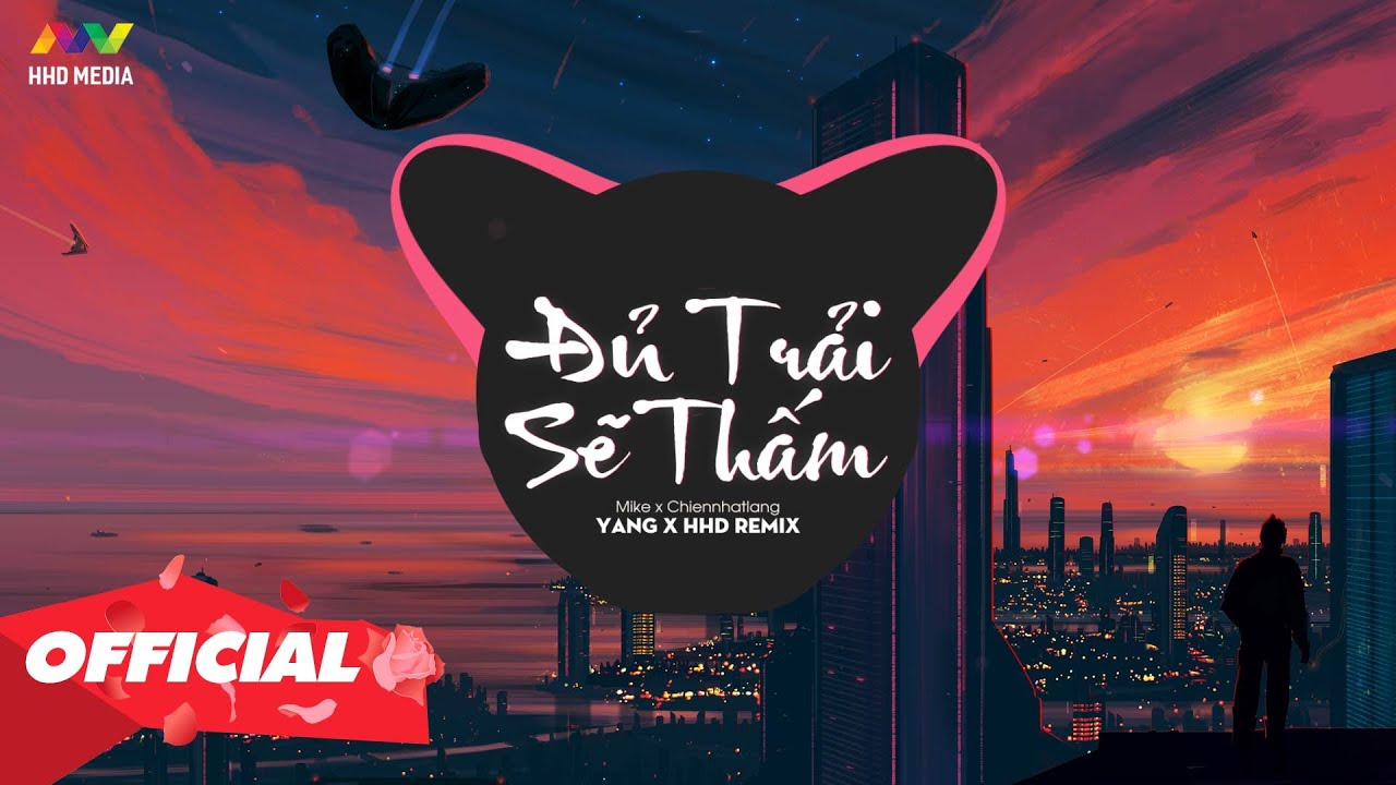 ĐỦ TRẢI SẼ THẤM - MIKE X CHIENNHATLANG ( YANG REMIX )... - youtube