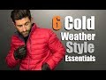 6 Men's Cold Weather Style Essentials | 2017 Fall & Winter  Wardrobe Must Haves