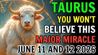 TAURUS ♉ 💫 YOU WON’T BELIEVE THIS HUGE MIRACLE❗️💖 HOROSCOPE FOR JUNE 11 AND 12 2026 🌟