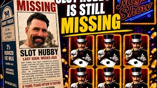 Slot Hubby Is Missing... But the BIG Wins Continue!