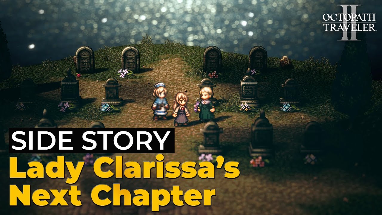 Octopath Traveler II - Lady Clarissa's Next Chapter Walkthrough