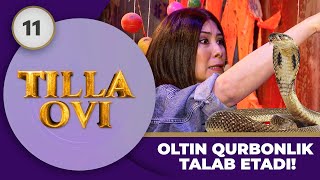 : Tilla Ovi 2-mavsum 11-son OLTIN QURBONLIK TALAB ETADI! (06.04.2024)