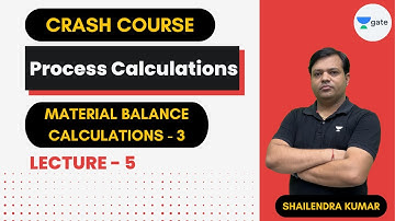 Material Balance Calculations | Process Calculations | Lecture 5 | Crash Course | Shailendra Kumar