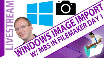 Windows Image Import with MBS in FileMaker Day 1