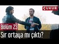 Çukur 23. Bölüm - Sır Ortaya mı Çıktı?