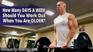 How Many Days A Week Should You Work Out When You Are Older? - Workouts For Older Men LIVE