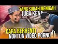 WAJIB NONTON! Cara Berhenti dan Taubat dari Menonton Video Porno - Ustadz Adi Hidayat LC MA