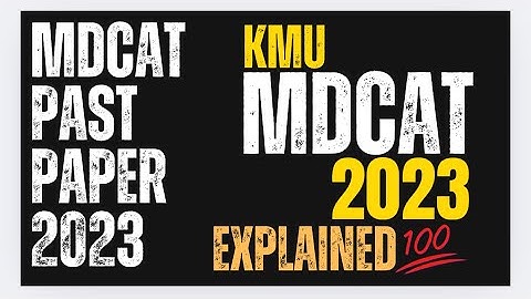 KMU MDCAT 2023 1st test (past paper) Explained #MDCAT